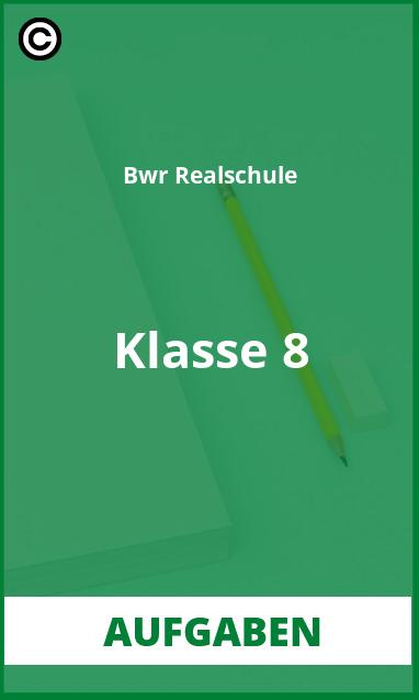 Bwr übungen 8 Klasse Realschule Zum Ausdrucken Mit Lösungen Kostenlos